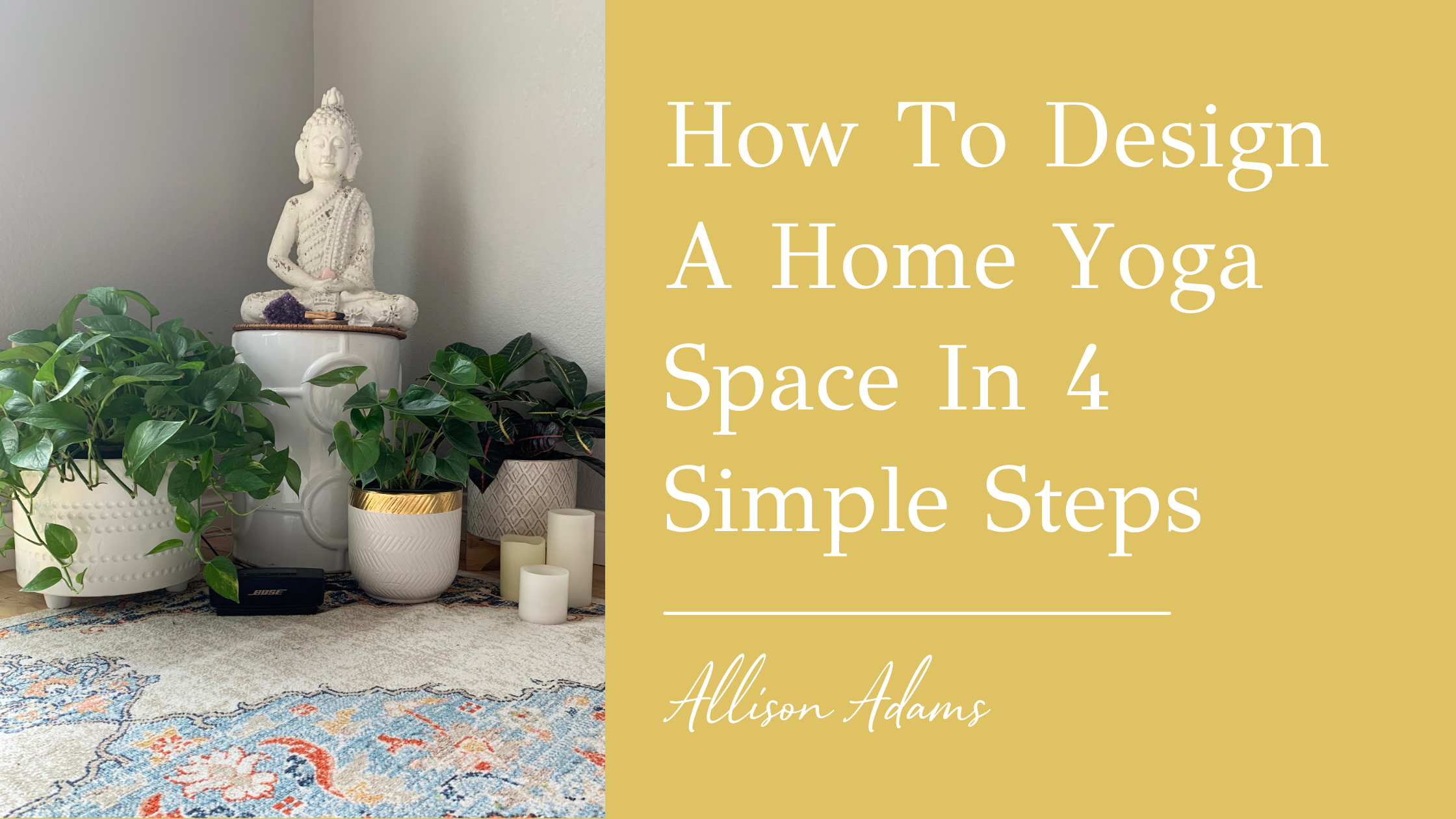 How To Design A Home Yoga Space In Four Simple Steps