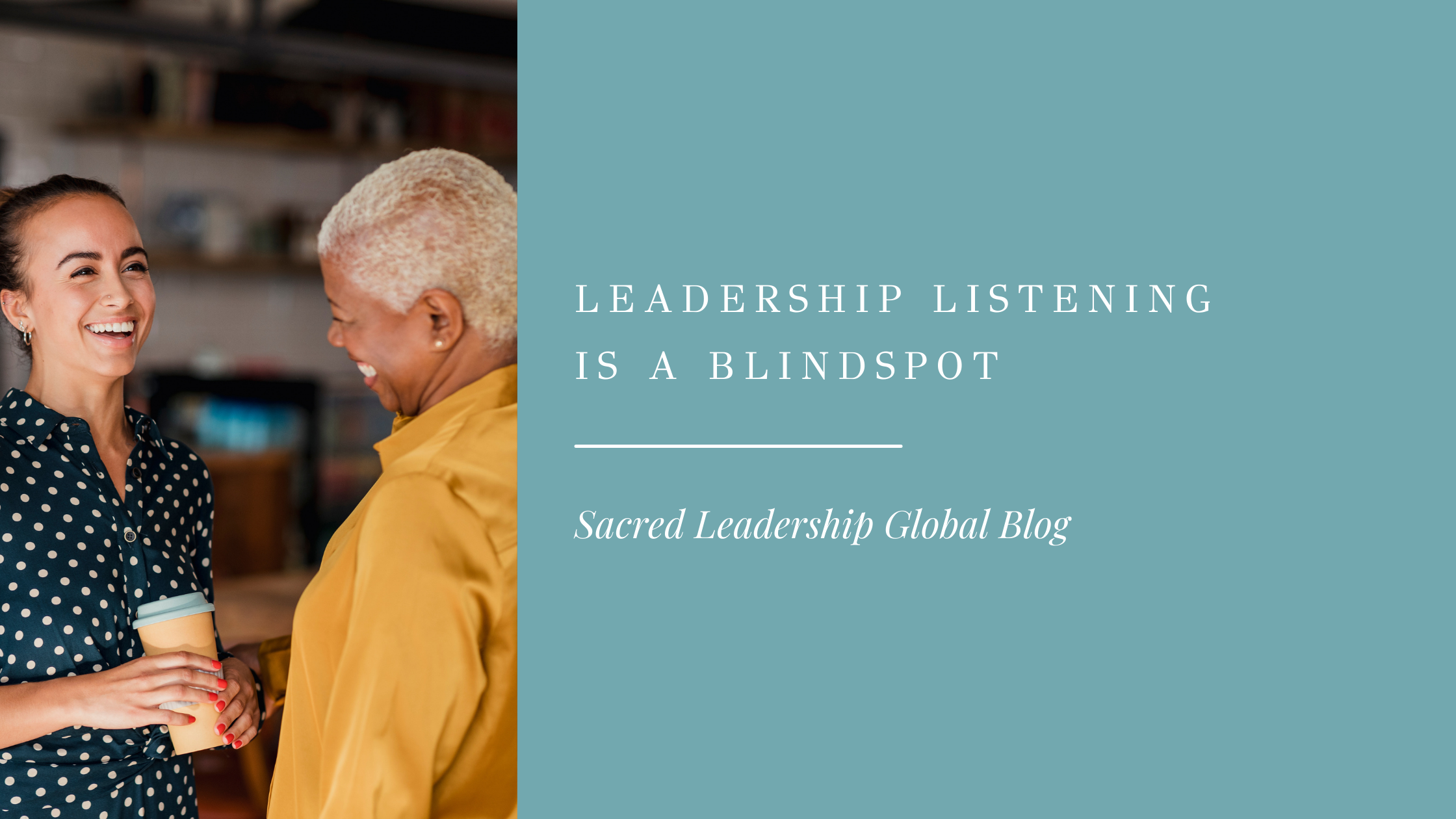 Leadership Listening is a Blindspot