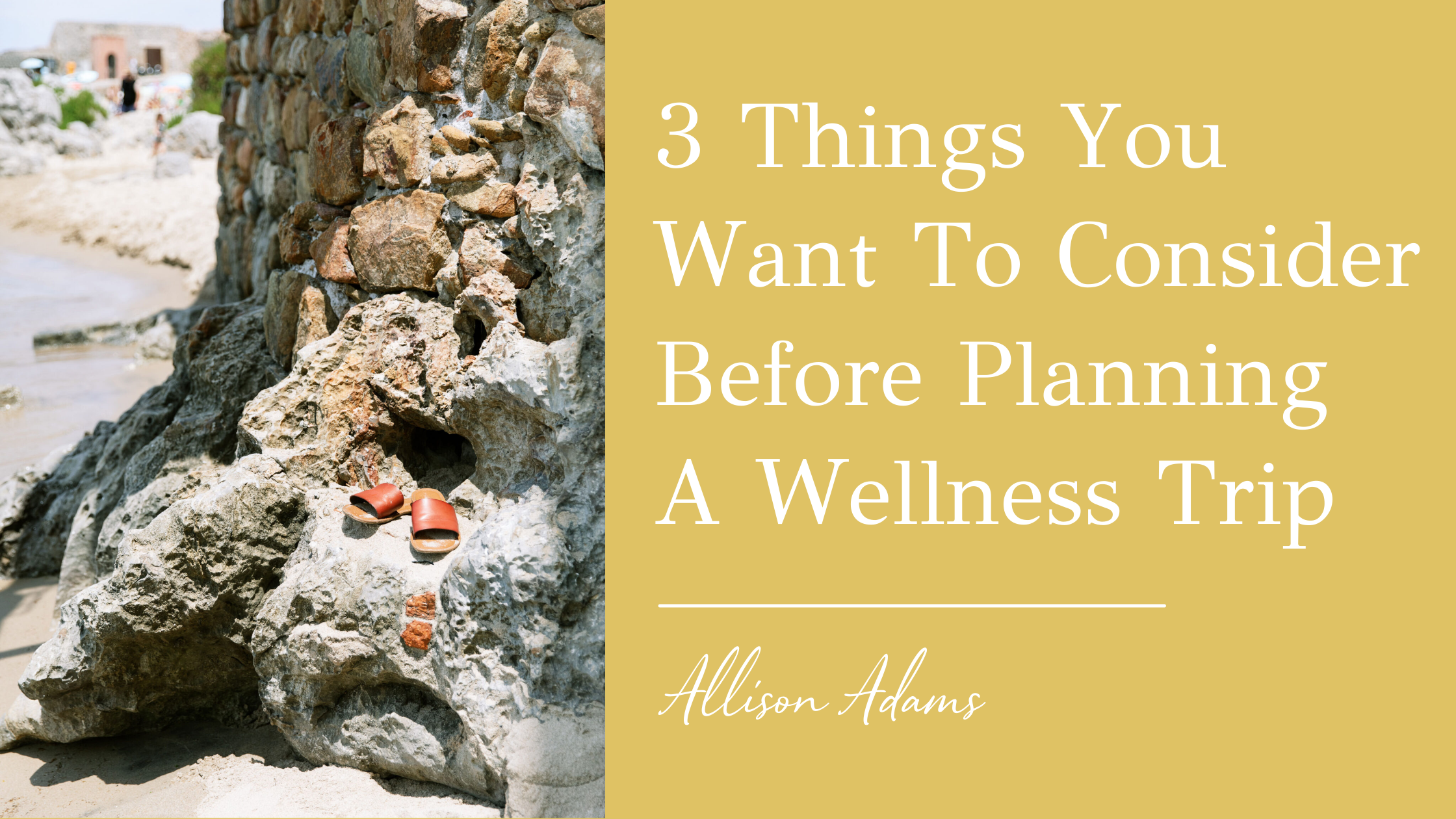 3 Things You Want To Consider Before Planning A Wellness Trip